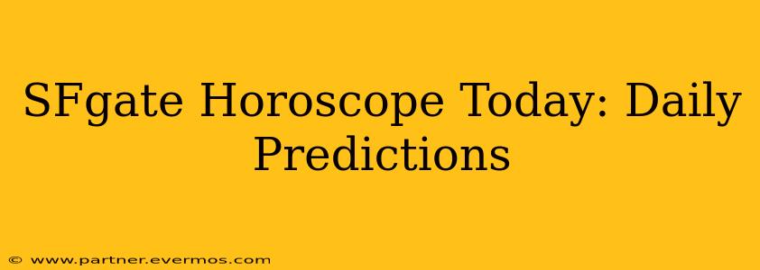SFgate Horoscope Today: Daily Predictions
