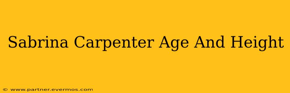 Sabrina Carpenter Age And Height