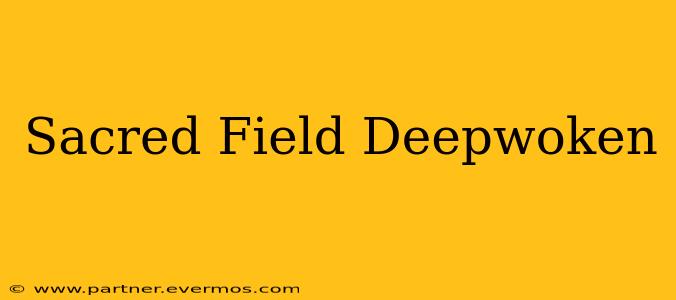 Sacred Field Deepwoken