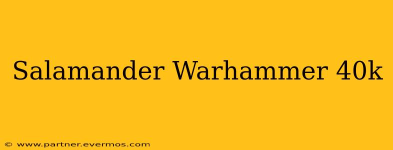 Salamander Warhammer 40k