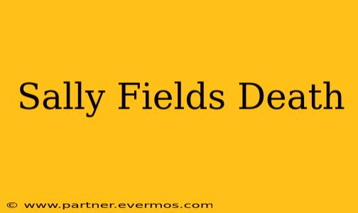 Sally Fields Death