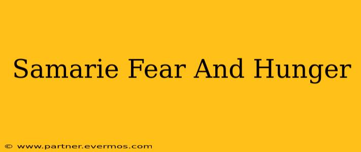 Samarie Fear And Hunger