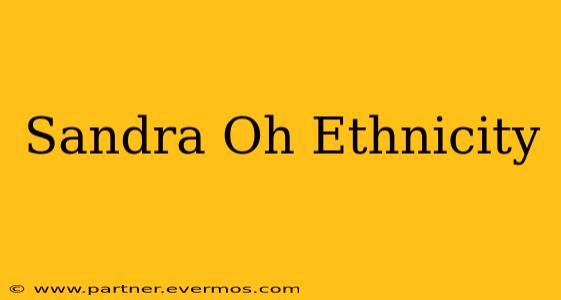Sandra Oh Ethnicity