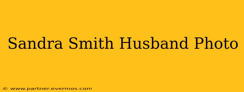 Sandra Smith Husband Photo