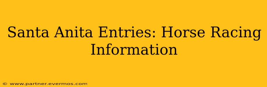 Santa Anita Entries: Horse Racing Information