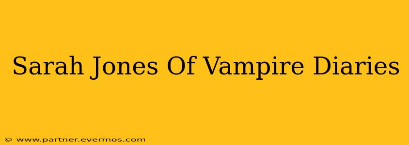 Sarah Jones Of Vampire Diaries
