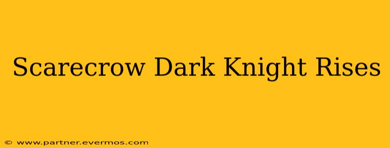 Scarecrow Dark Knight Rises