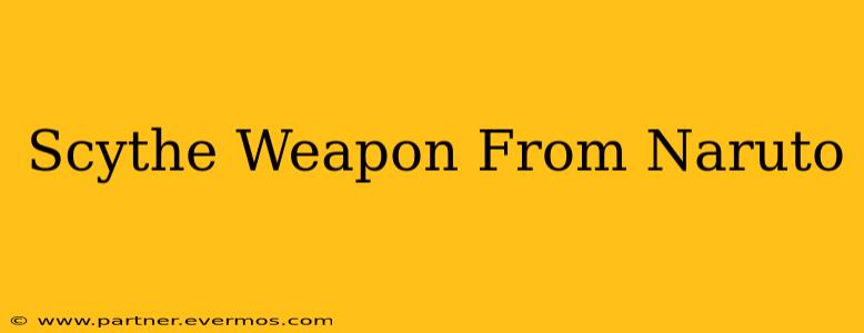 Scythe Weapon From Naruto