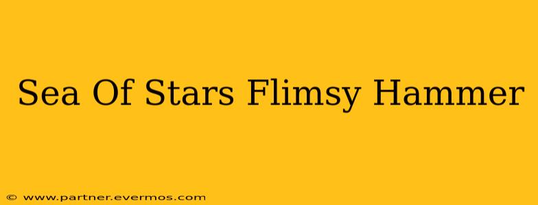 Sea Of Stars Flimsy Hammer