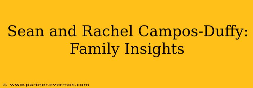 Sean and Rachel Campos-Duffy: Family Insights