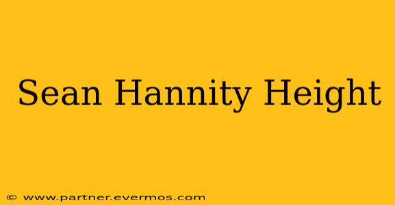 Sean Hannity Height