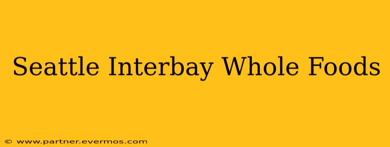 Seattle Interbay Whole Foods