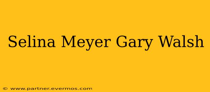Selina Meyer Gary Walsh
