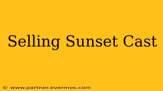 Selling Sunset Cast