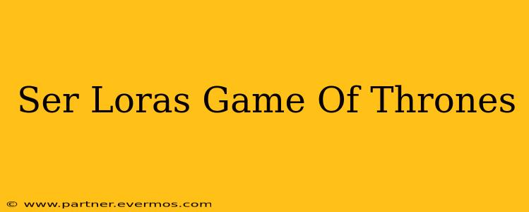 Ser Loras Game Of Thrones