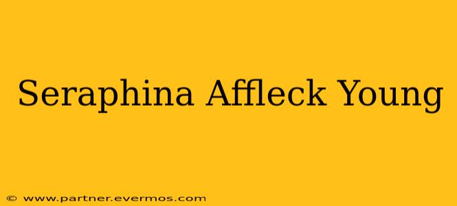 Seraphina Affleck Young