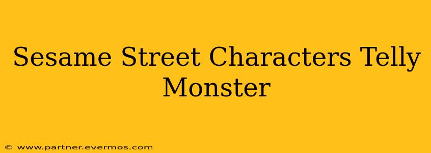 Sesame Street Characters Telly Monster