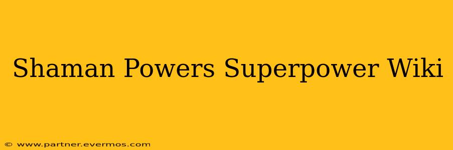 Shaman Powers Superpower Wiki