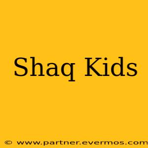 Shaq Kids