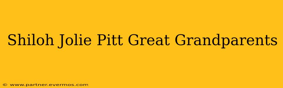 Shiloh Jolie Pitt Great Grandparents