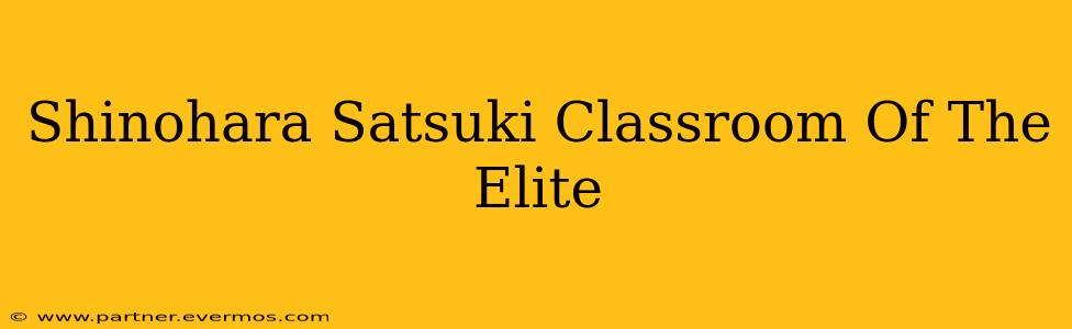 Shinohara Satsuki Classroom Of The Elite