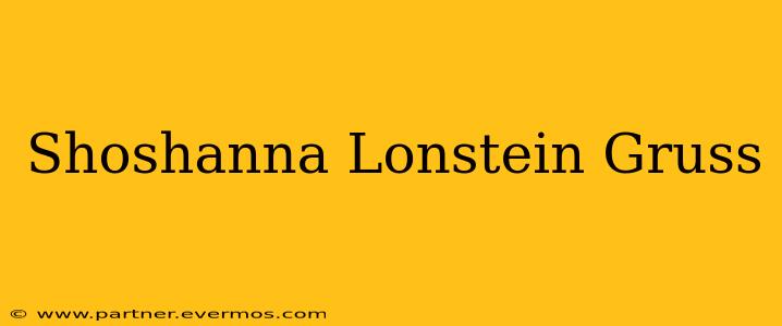 Shoshanna Lonstein Gruss
