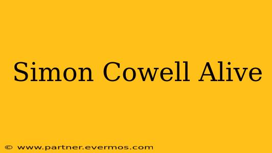 Simon Cowell Alive