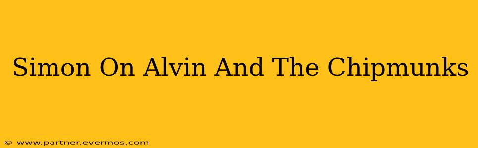 Simon On Alvin And The Chipmunks