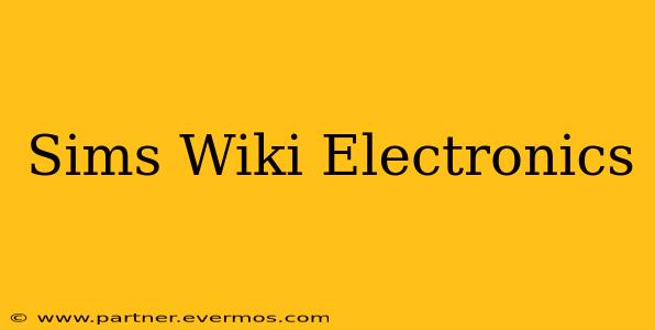 Sims Wiki Electronics
