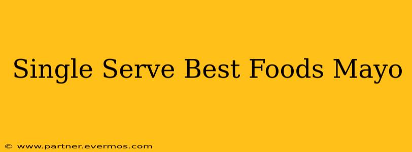 Single Serve Best Foods Mayo