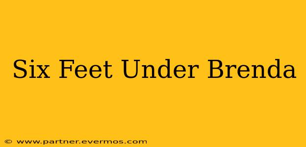 Six Feet Under Brenda