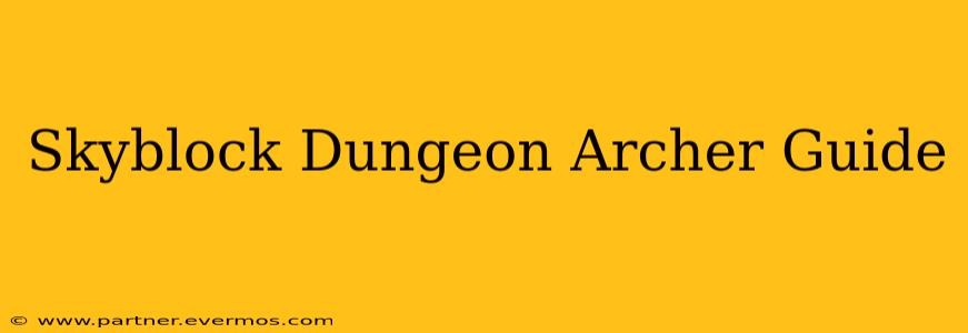 Skyblock Dungeon Archer Guide