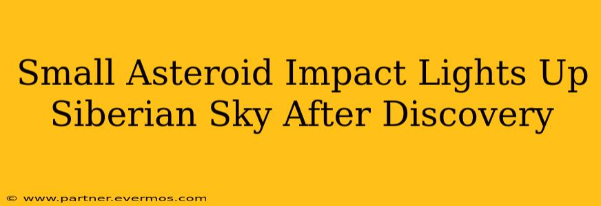 Small Asteroid Impact Lights Up Siberian Sky After Discovery