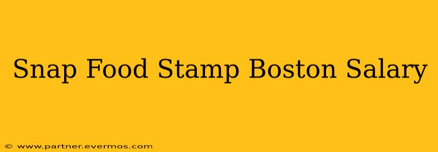 Snap Food Stamp Boston Salary