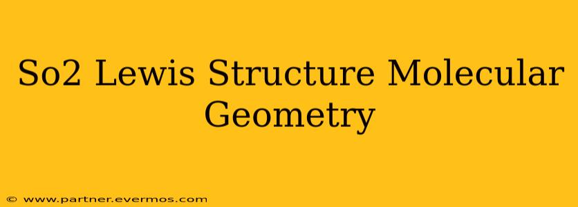 So2 Lewis Structure Molecular Geometry