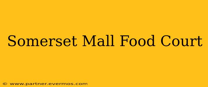 Somerset Mall Food Court