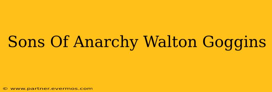 Sons Of Anarchy Walton Goggins
