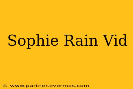 Sophie Rain Vid