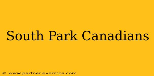South Park Canadians