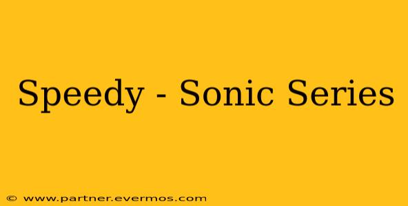 Speedy - Sonic Series