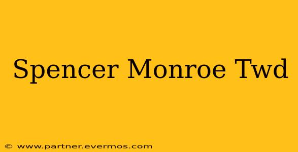 Spencer Monroe Twd