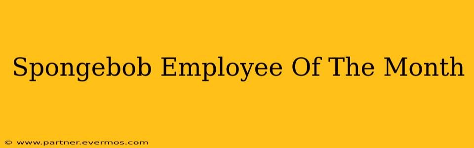 Spongebob Employee Of The Month