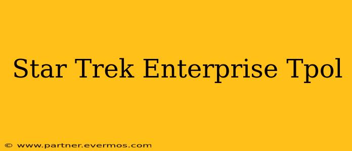 Star Trek Enterprise Tpol