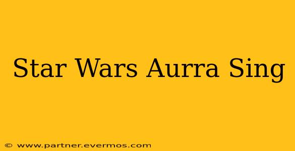 Star Wars Aurra Sing