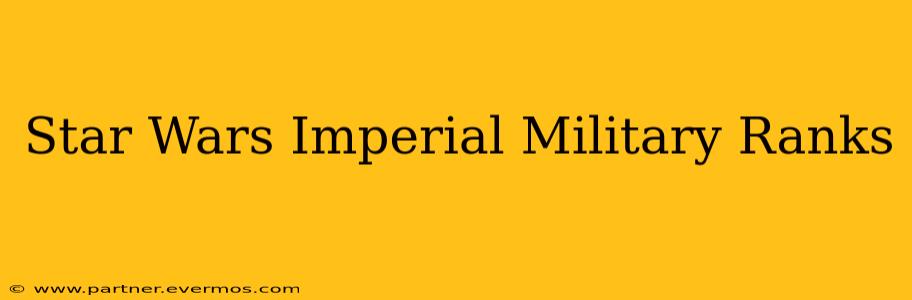 Star Wars Imperial Military Ranks