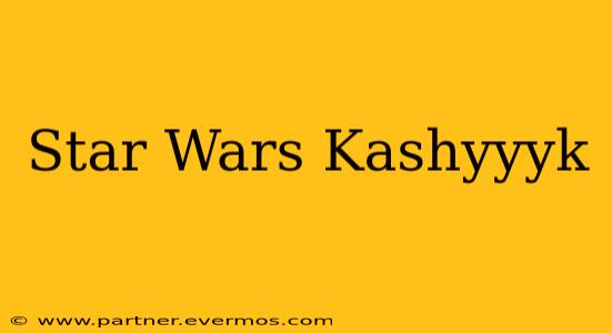 Star Wars Kashyyyk