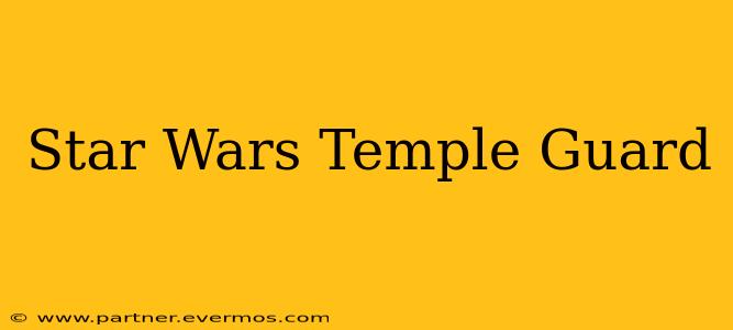 Star Wars Temple Guard