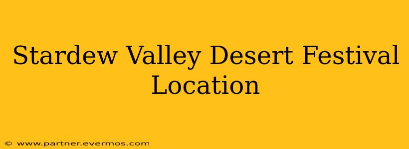 Stardew Valley Desert Festival Location