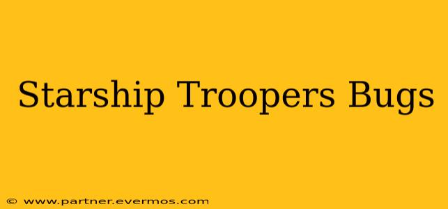 Starship Troopers Bugs