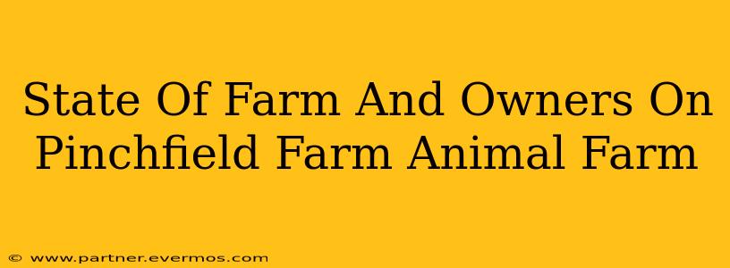 State Of Farm And Owners On Pinchfield Farm Animal Farm